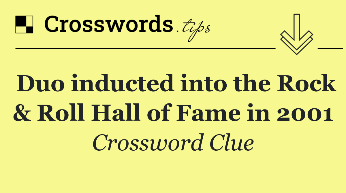 Duo inducted into the Rock & Roll Hall of Fame in 2001