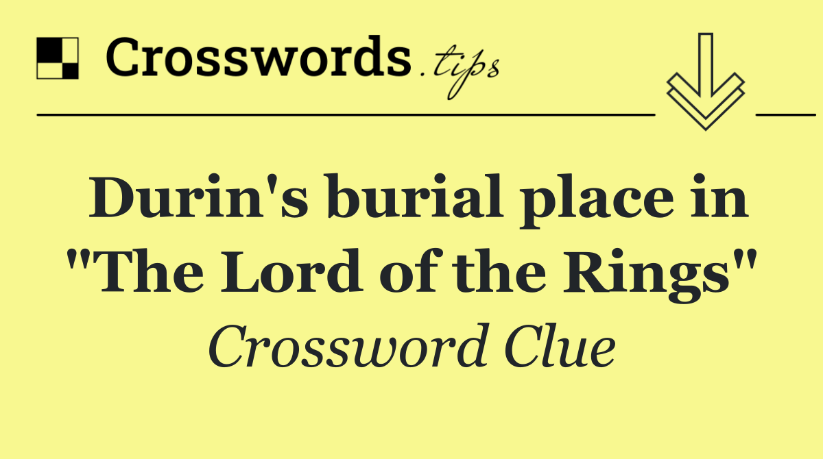 Durin's burial place in "The Lord of the Rings"