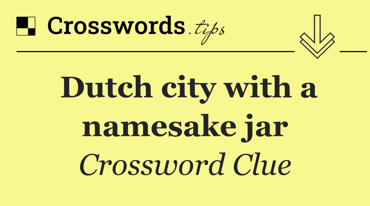 Dutch city with a namesake jar