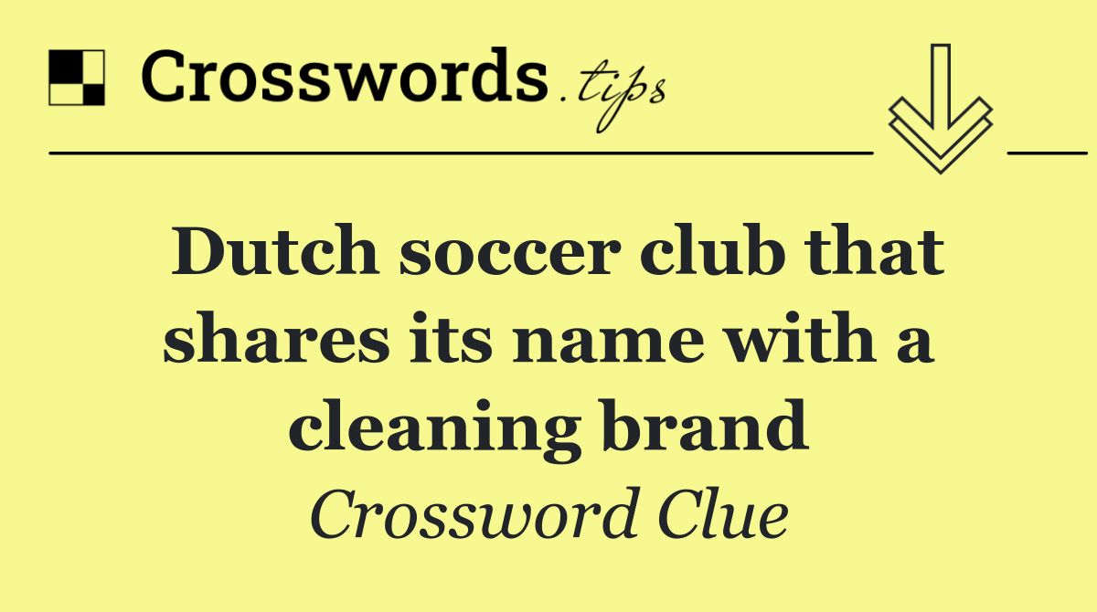 Dutch soccer club that shares its name with a cleaning brand