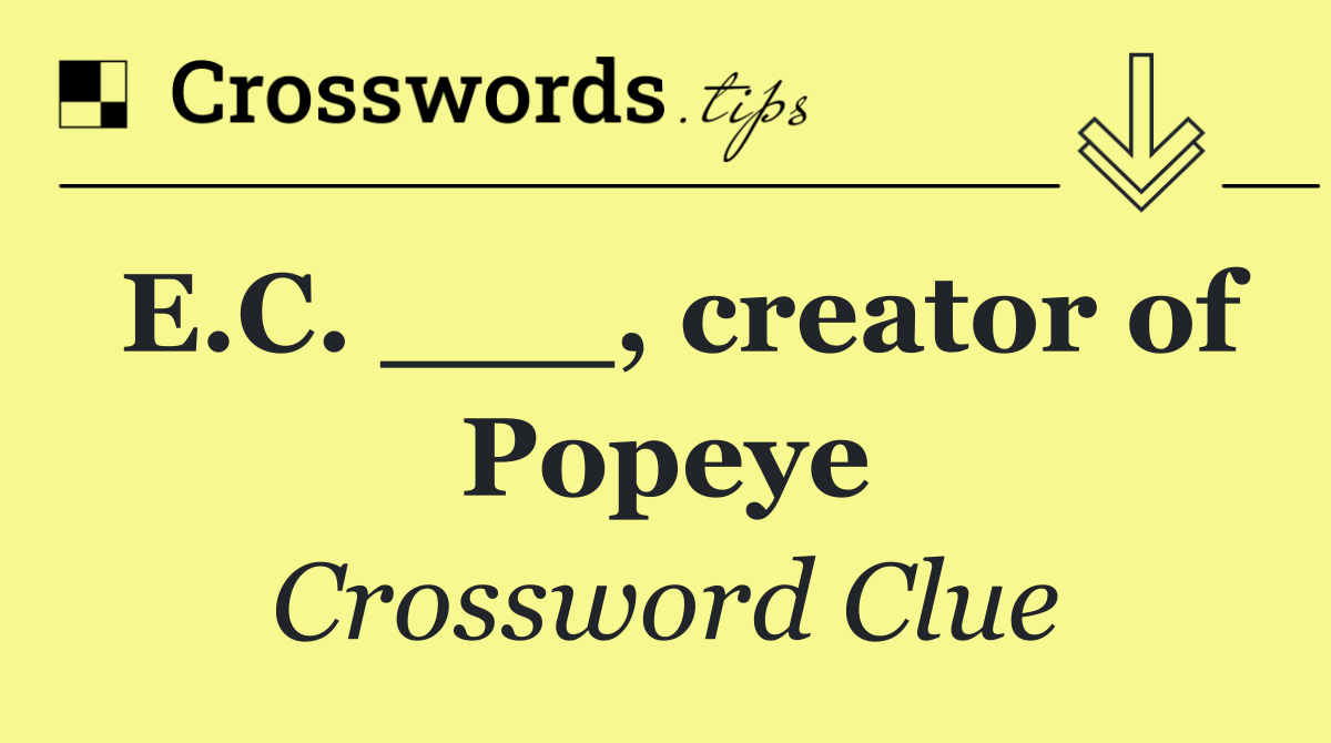E.C. ___, creator of Popeye