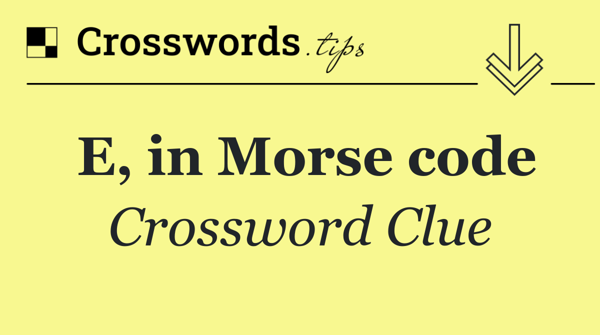 E, in Morse code