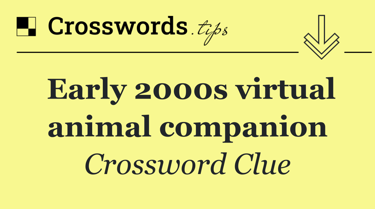 Early 2000s virtual animal companion