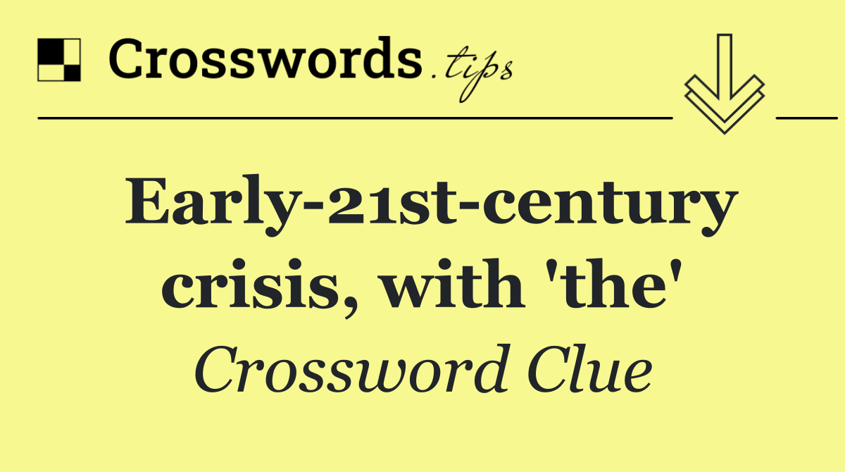 Early 21st century crisis, with 'the'