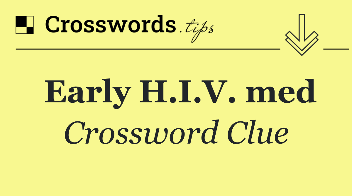 Early H.I.V. med