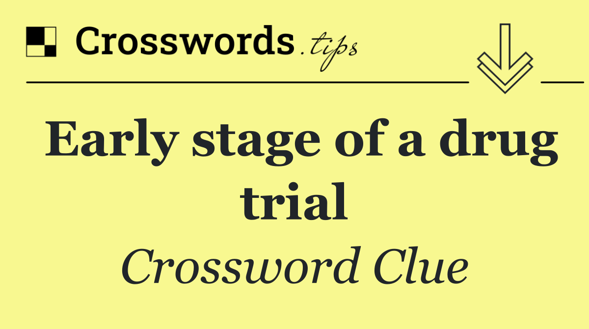 Early stage of a drug trial