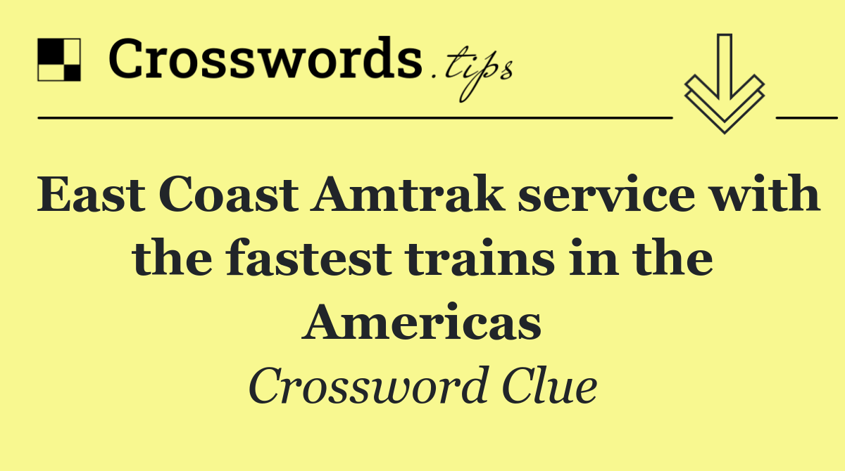 East Coast Amtrak service with the fastest trains in the Americas