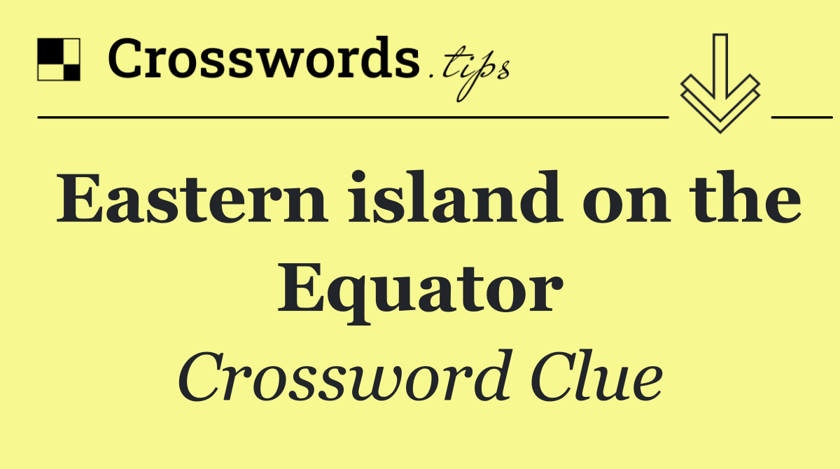 Eastern island on the Equator