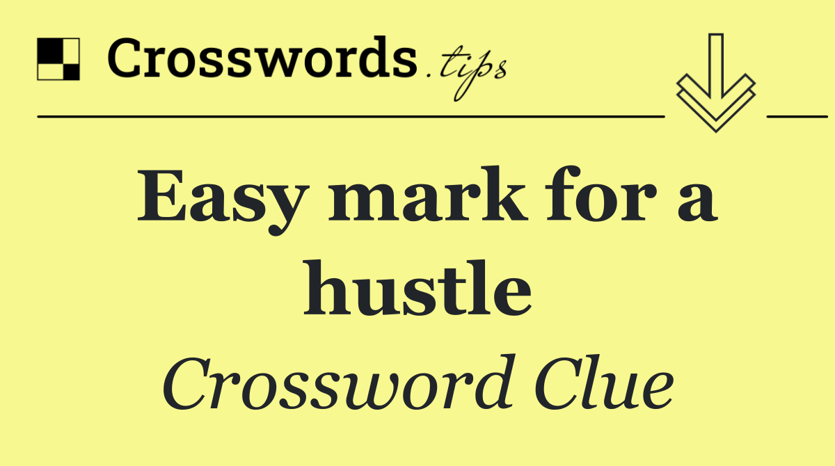 Easy mark for a hustle