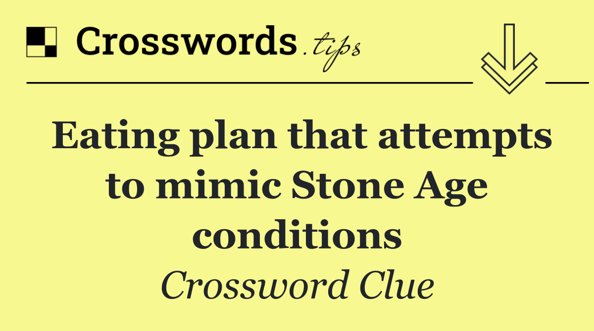 Eating plan that attempts to mimic Stone Age conditions