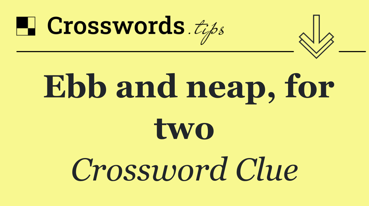 Ebb and neap, for two