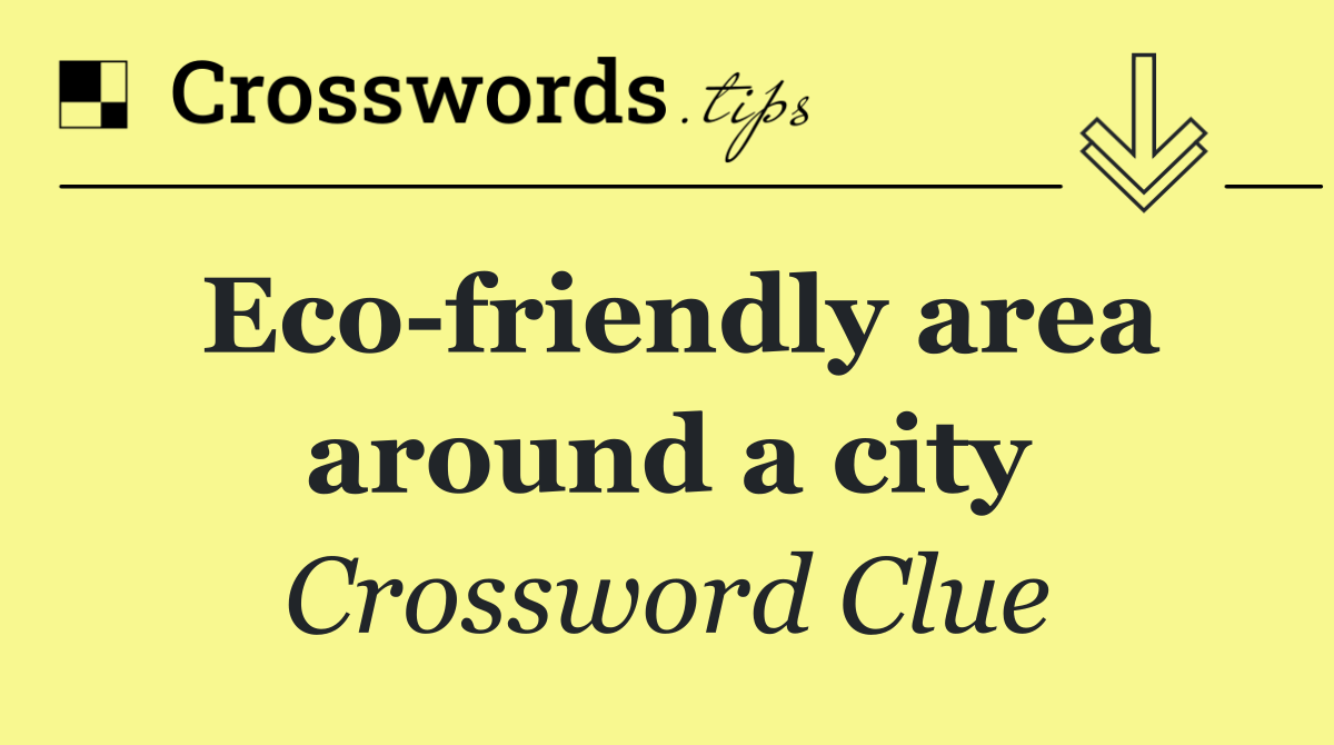 Eco friendly area around a city