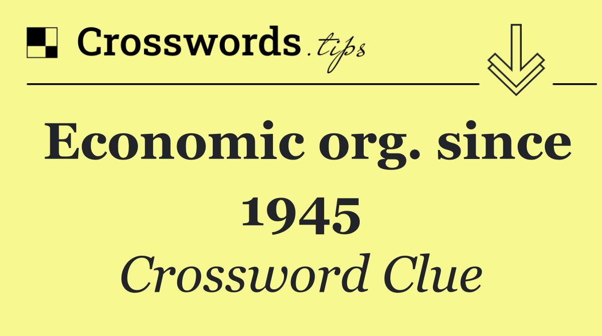 Economic org. since 1945
