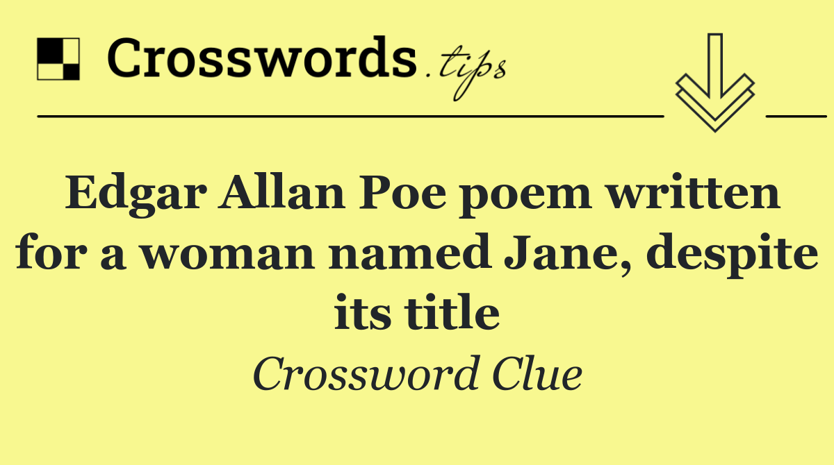 Edgar Allan Poe poem written for a woman named Jane, despite its title