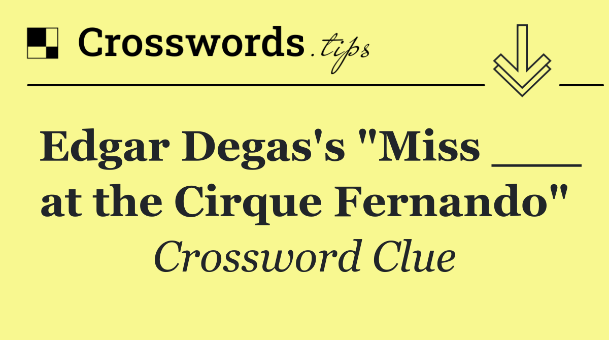 Edgar Degas's "Miss ___ at the Cirque Fernando"