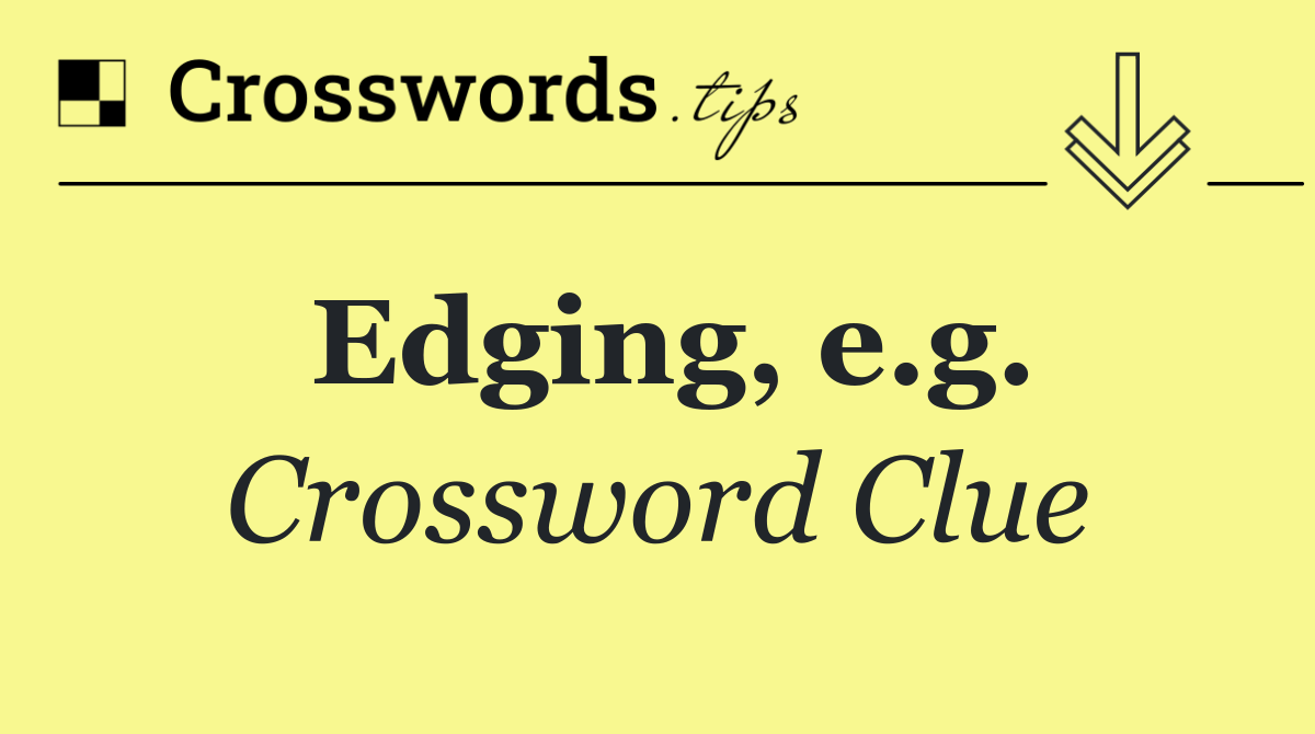 Edging, e.g.