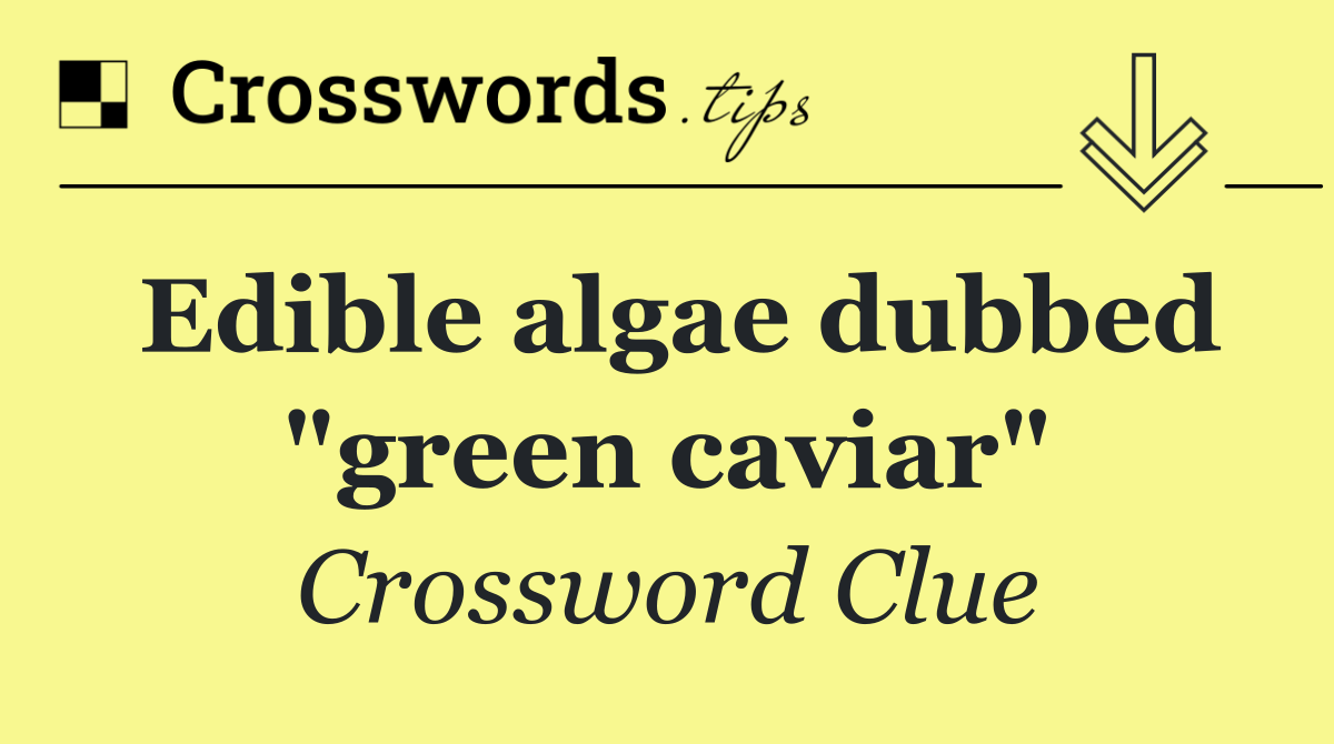 Edible algae dubbed "green caviar"