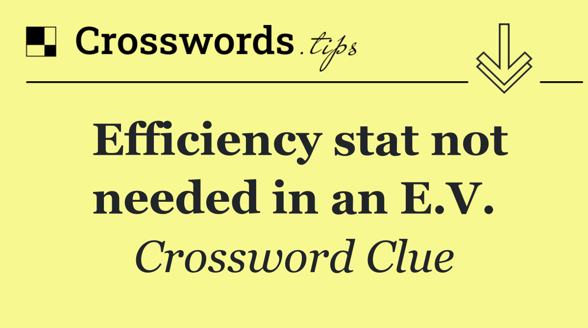 Efficiency stat not needed in an E.V.
