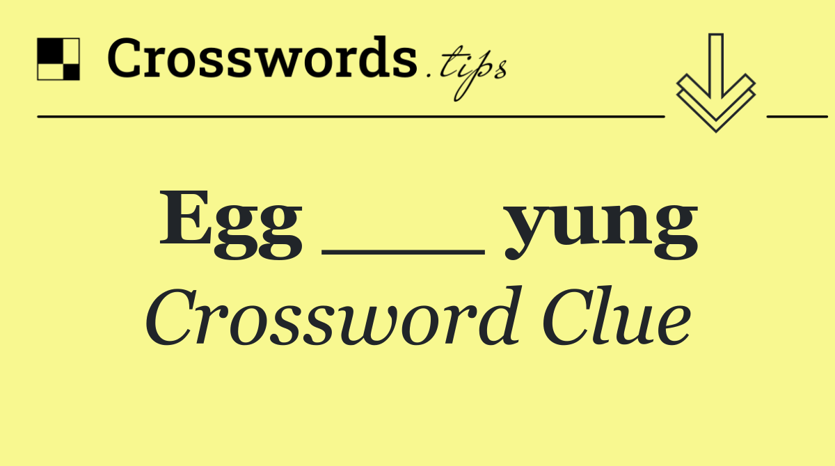 Egg ___ yung