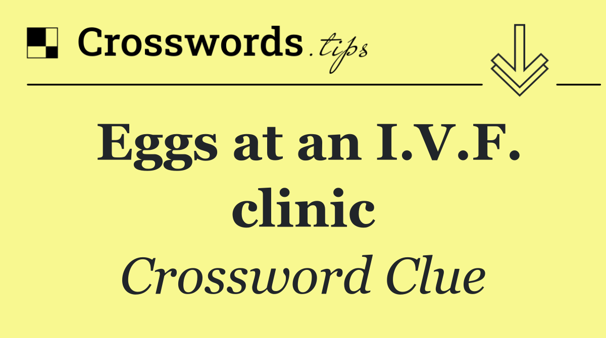 Eggs at an I.V.F. clinic