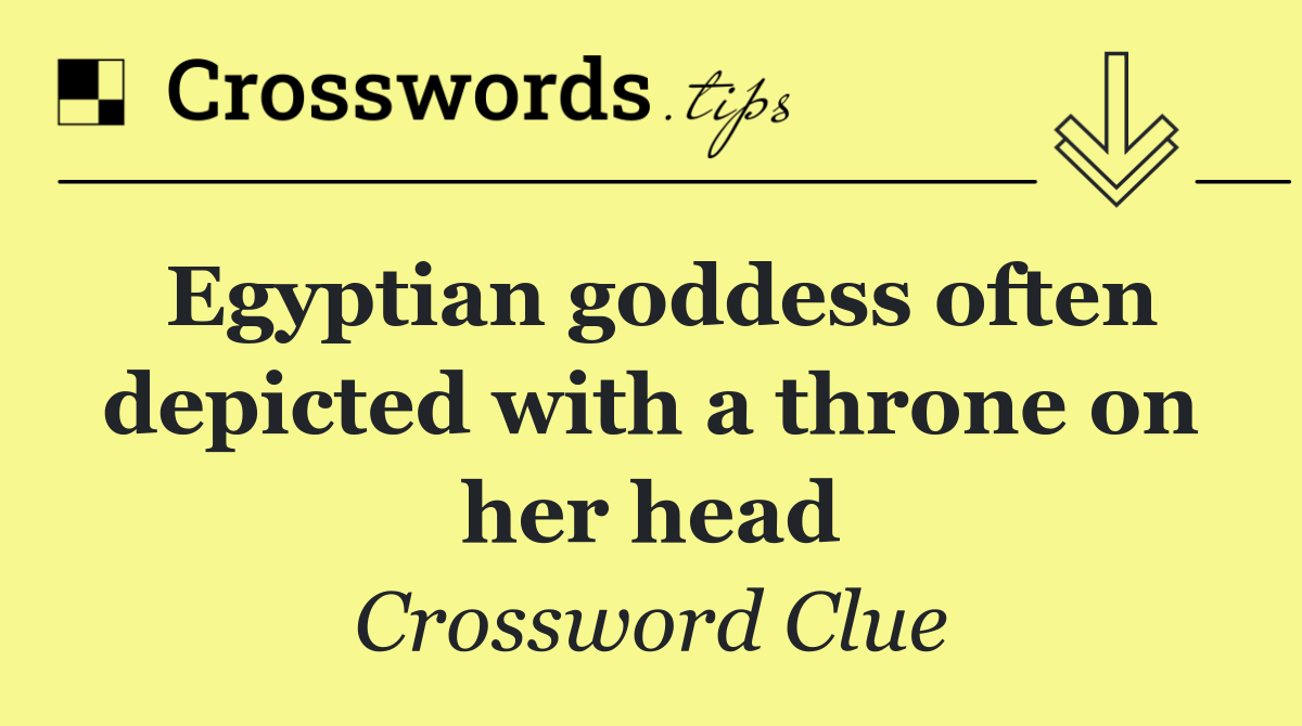 Egyptian goddess often depicted with a throne on her head