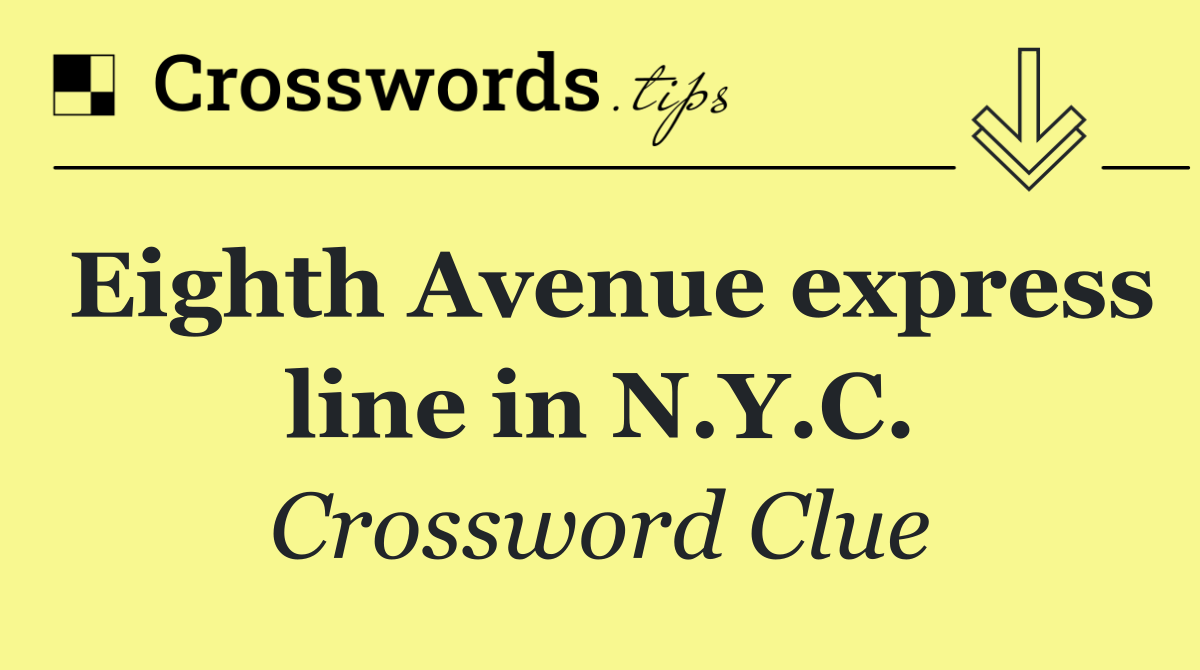Eighth Avenue express line in N.Y.C.