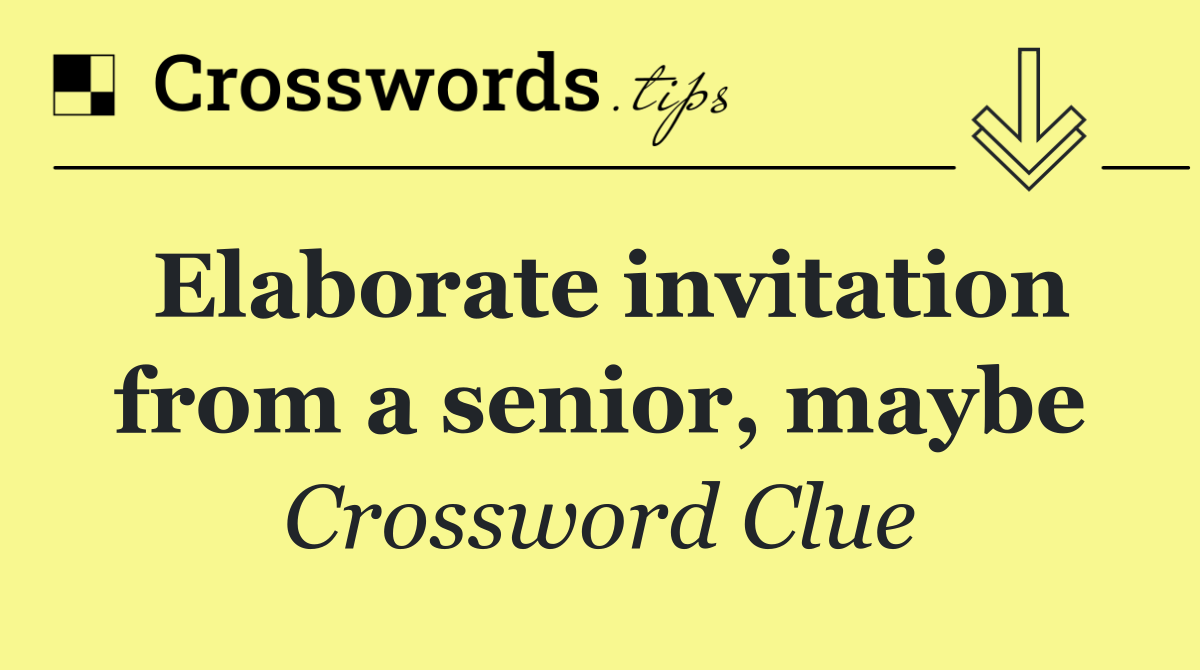Elaborate invitation from a senior, maybe