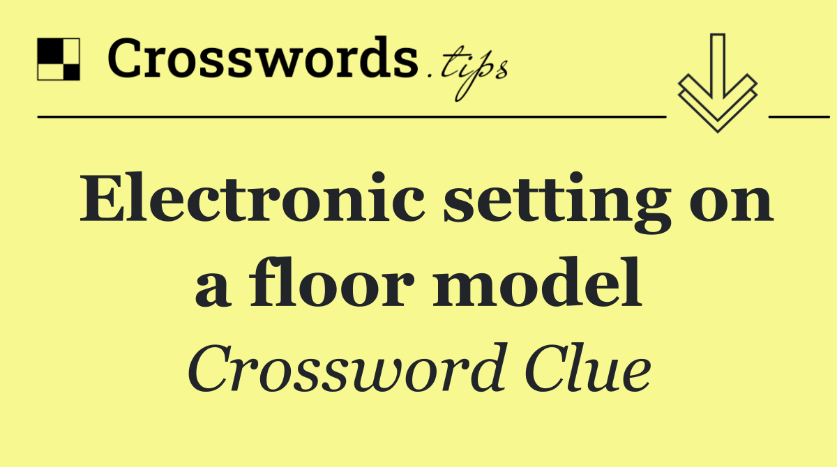 Electronic setting on a floor model