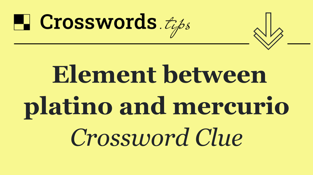 Element between platino and mercurio