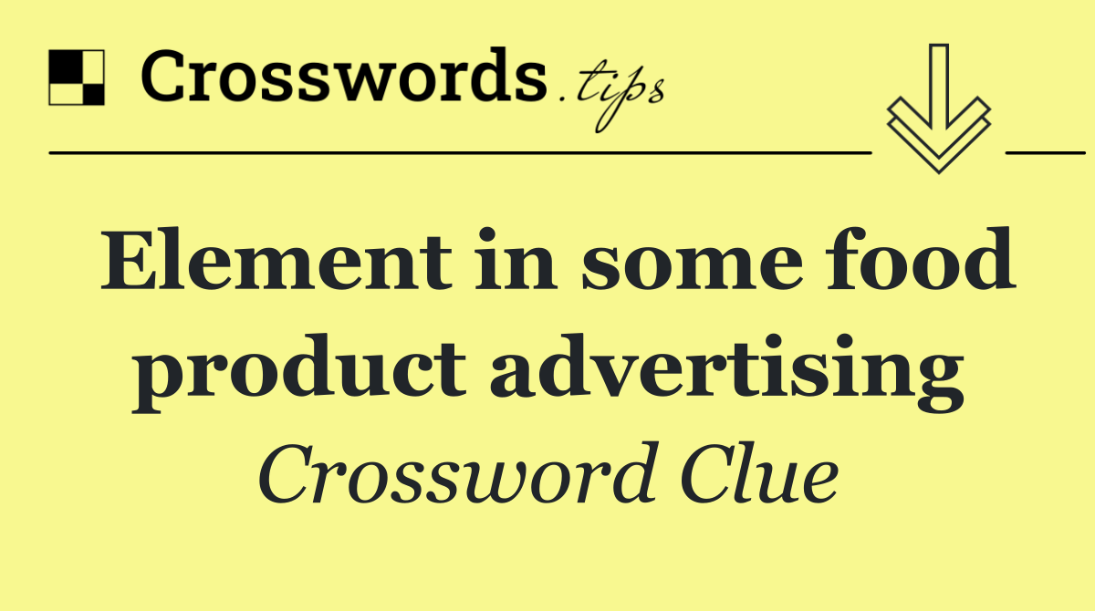 Element in some food product advertising