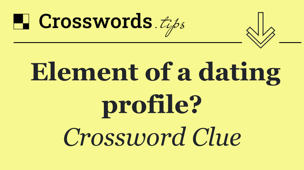 Element of a dating profile?