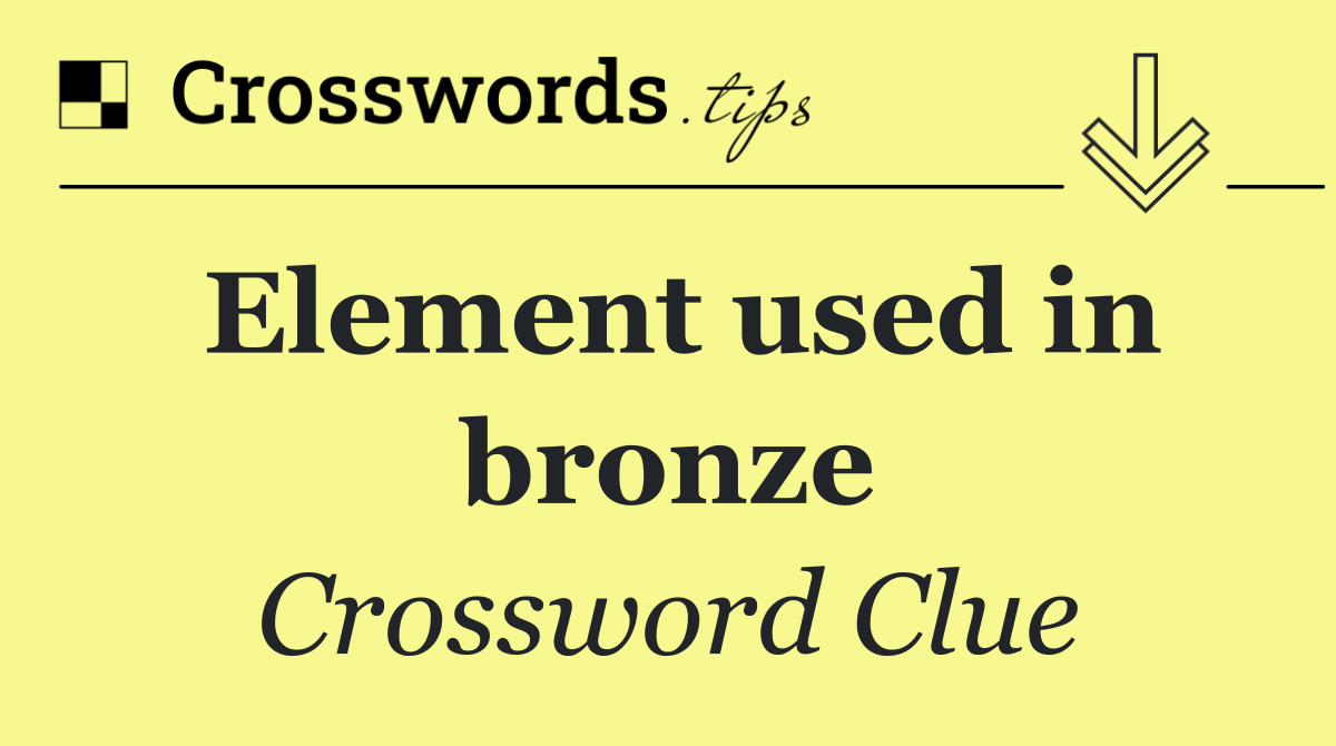 Element used in bronze