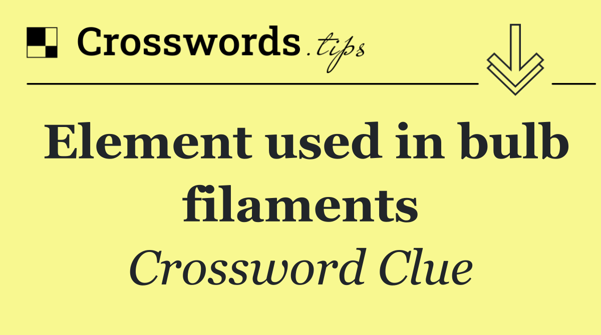 Element used in bulb filaments