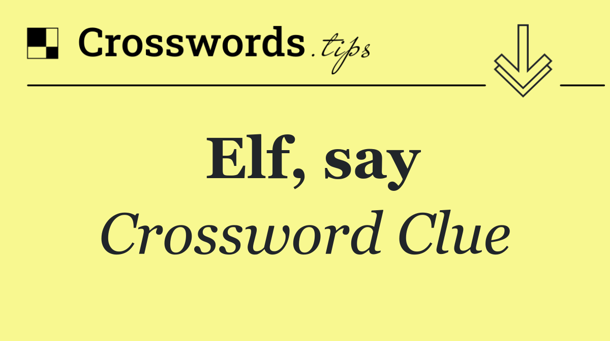 Elf, say