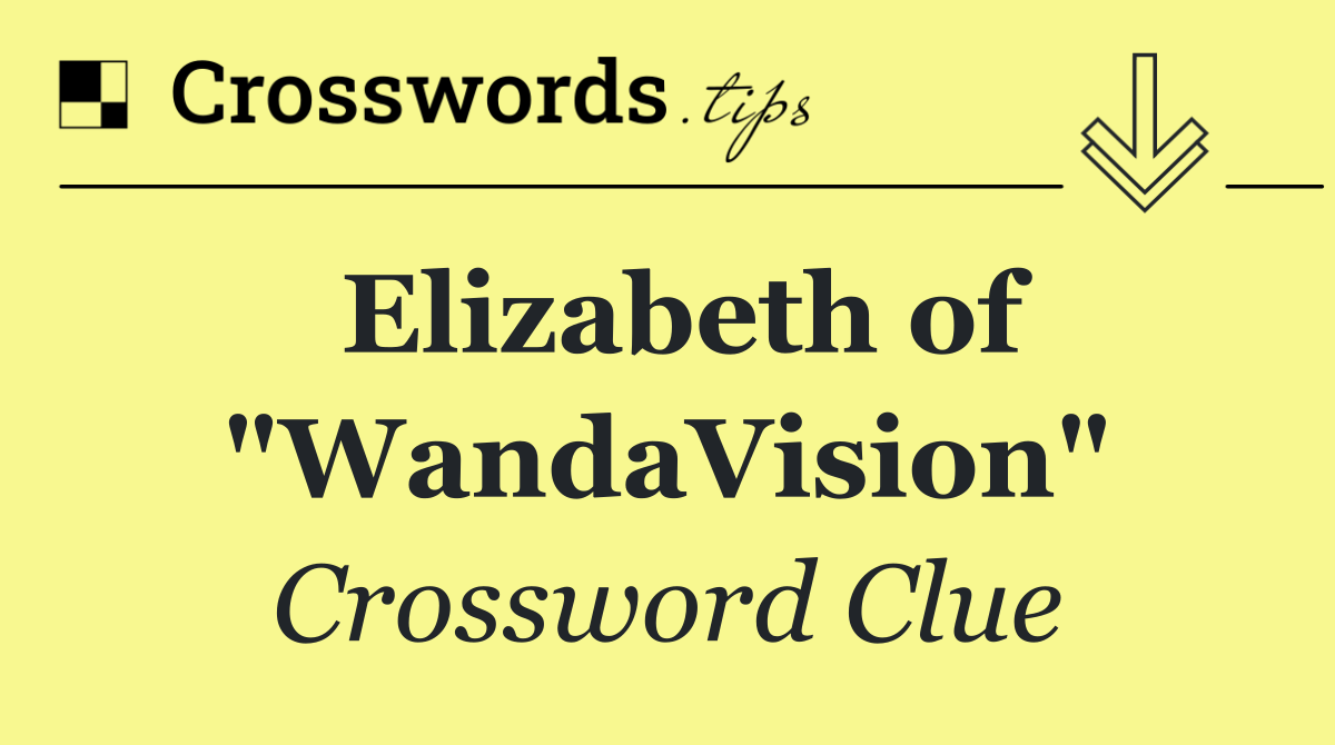 Elizabeth of "WandaVision"