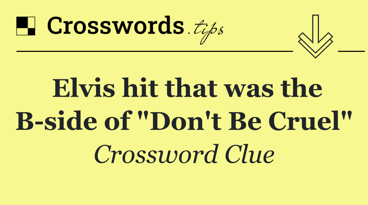 Elvis hit that was the B side of "Don't Be Cruel"
