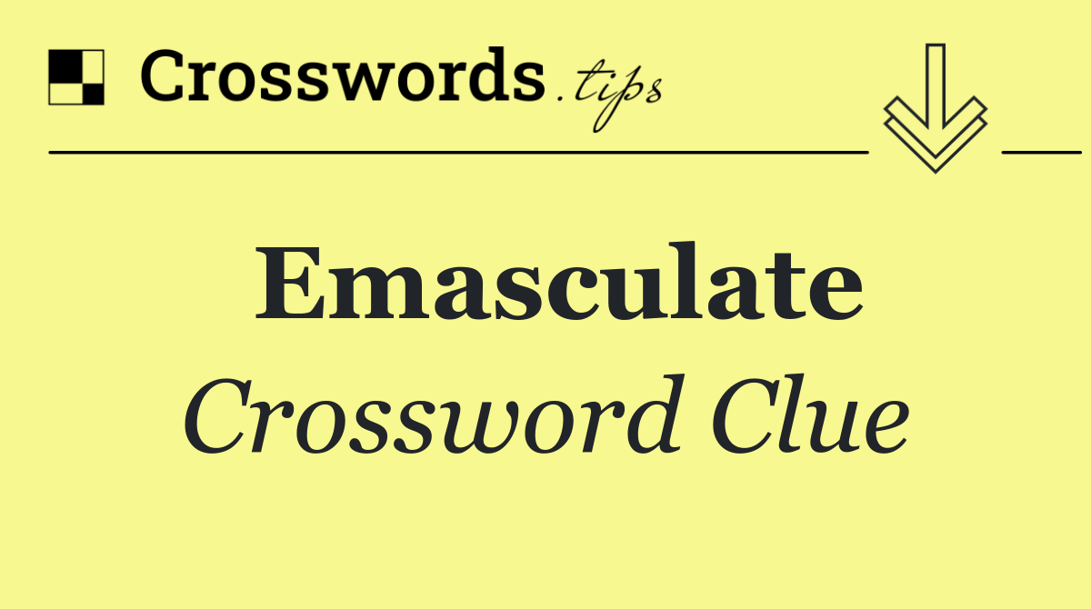 Emasculate