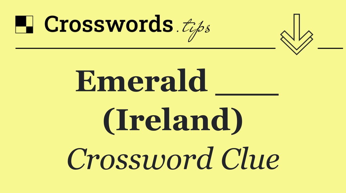 Emerald ___ (Ireland)