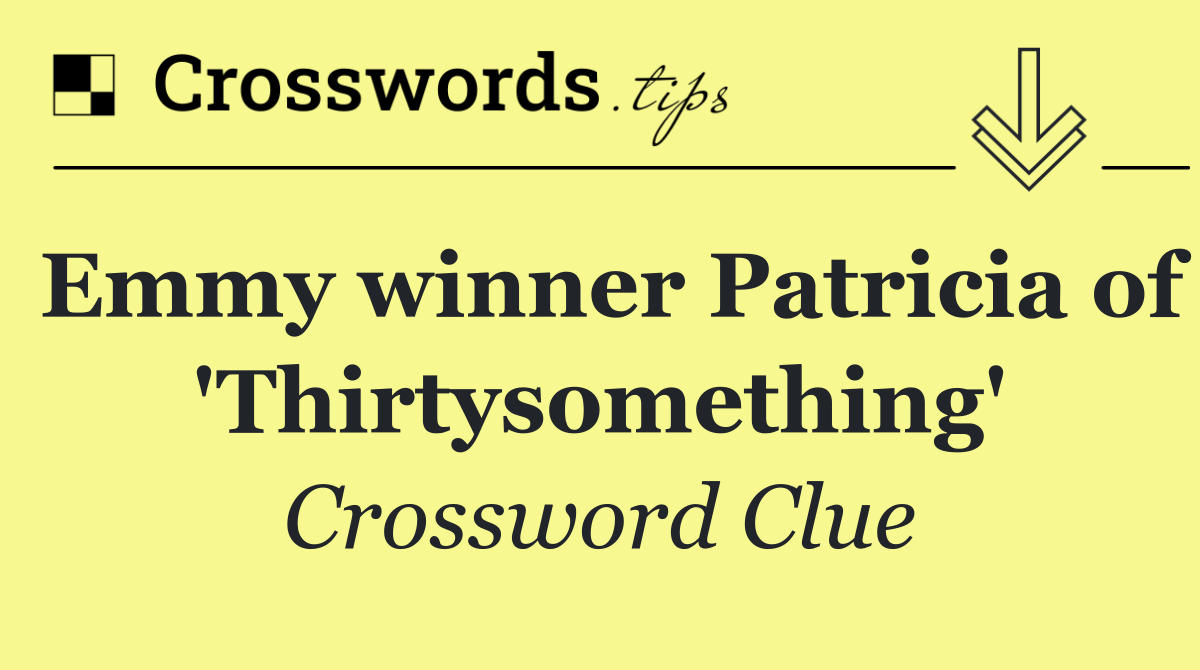 Emmy winner Patricia of 'Thirtysomething'
