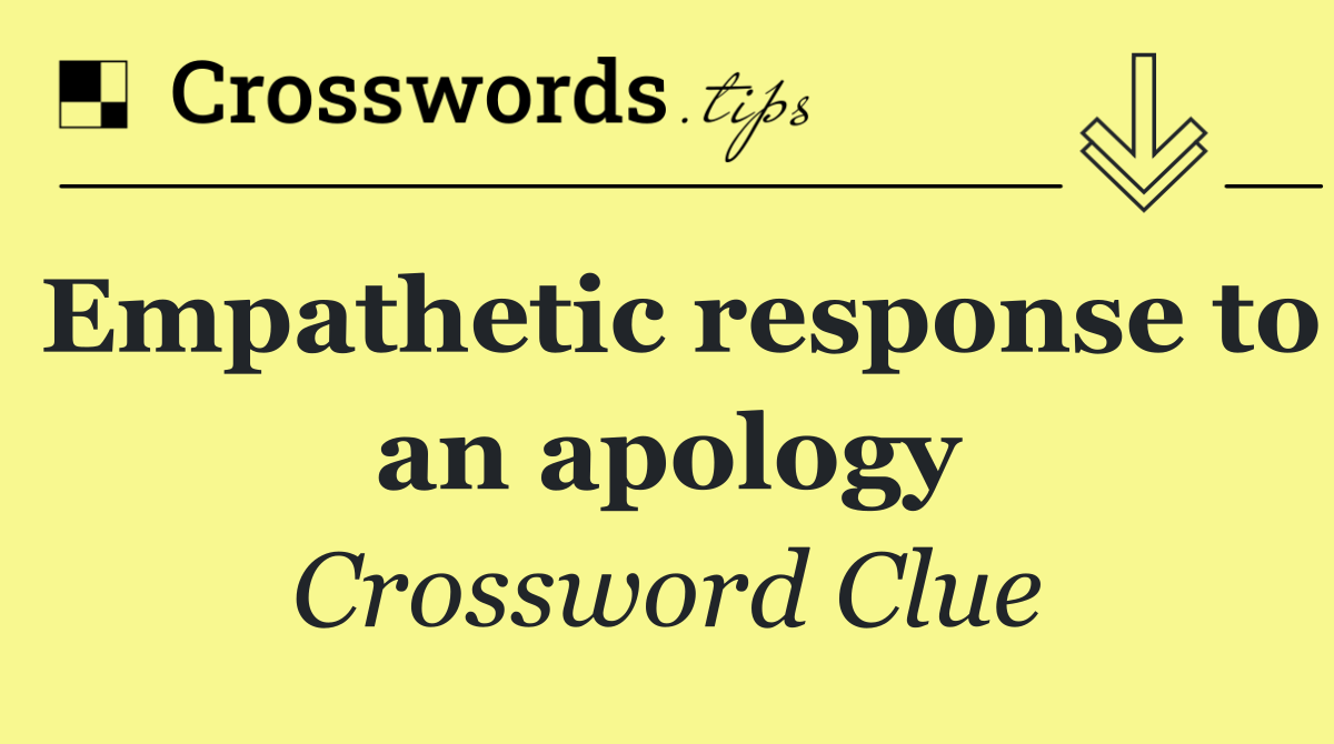Empathetic response to an apology