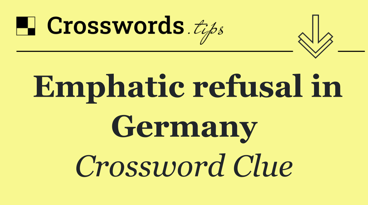 Emphatic refusal in Germany