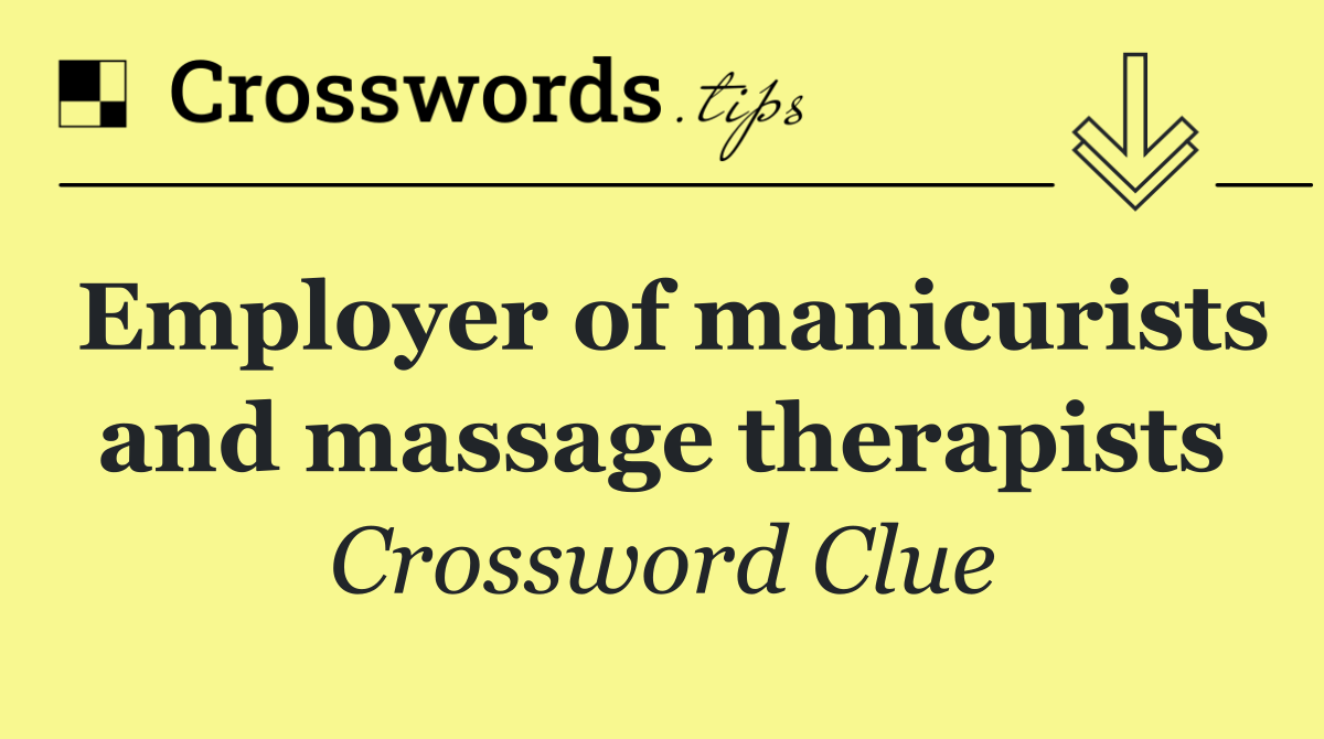 Employer of manicurists and massage therapists