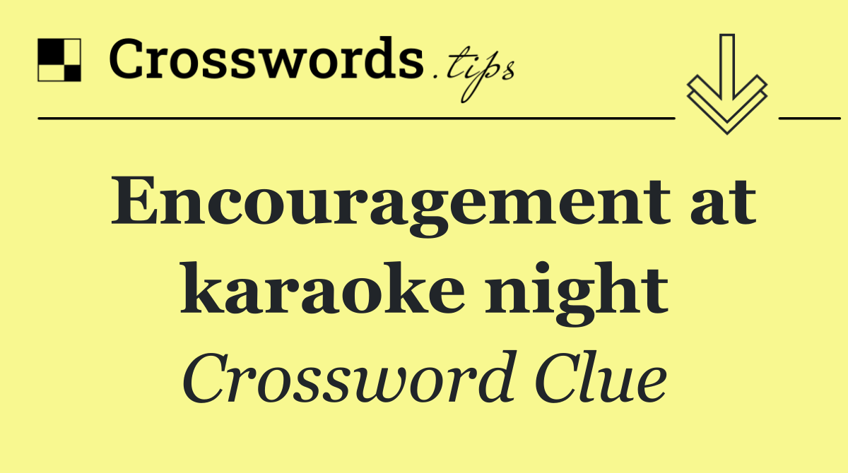 Encouragement at karaoke night