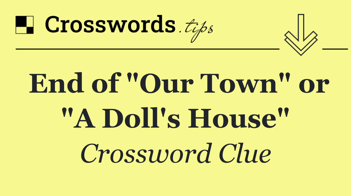 End of "Our Town" or "A Doll's House"