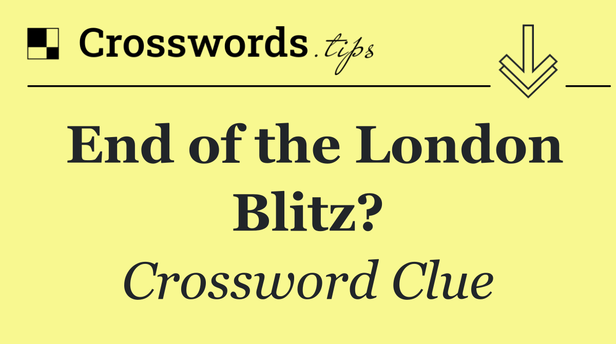 End of the London Blitz?