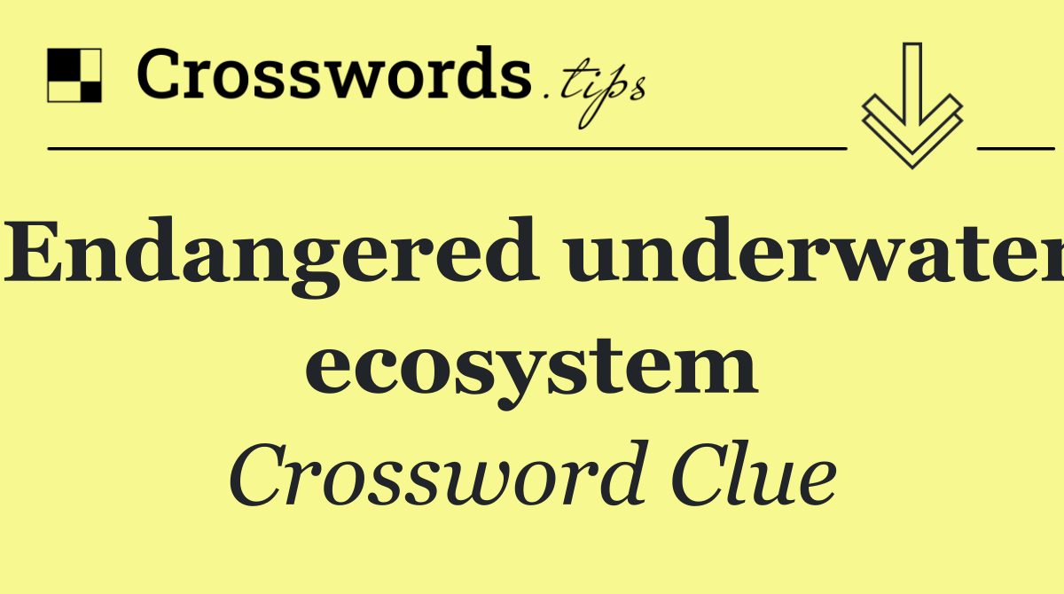 Endangered underwater ecosystem