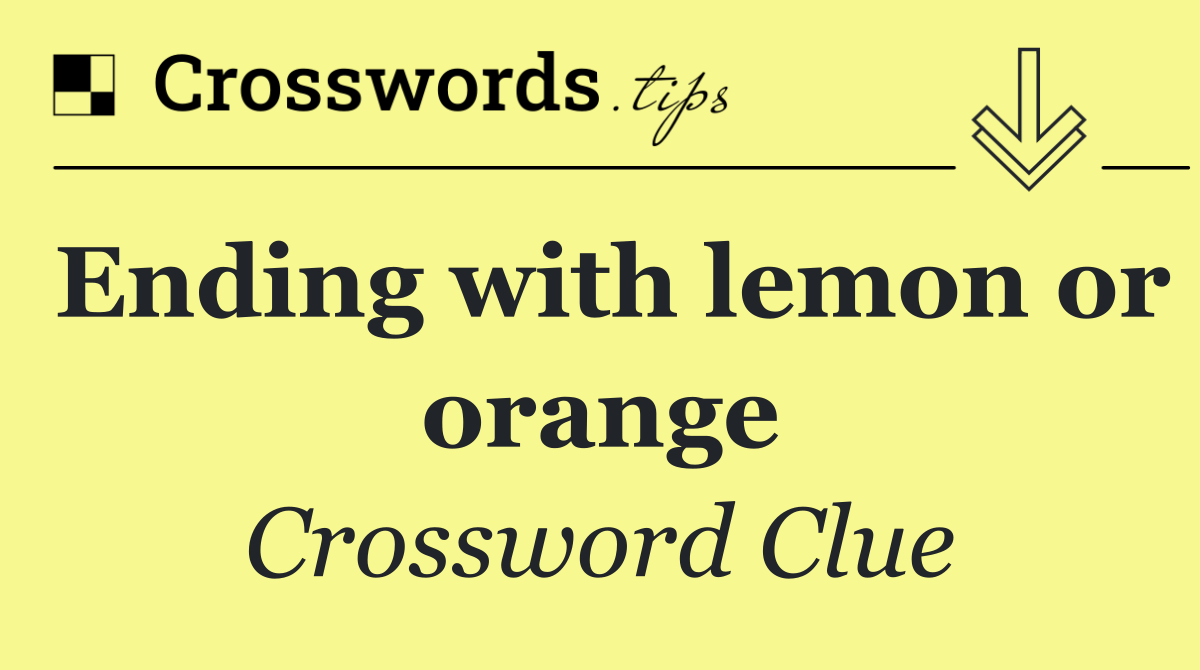 Ending with lemon or orange