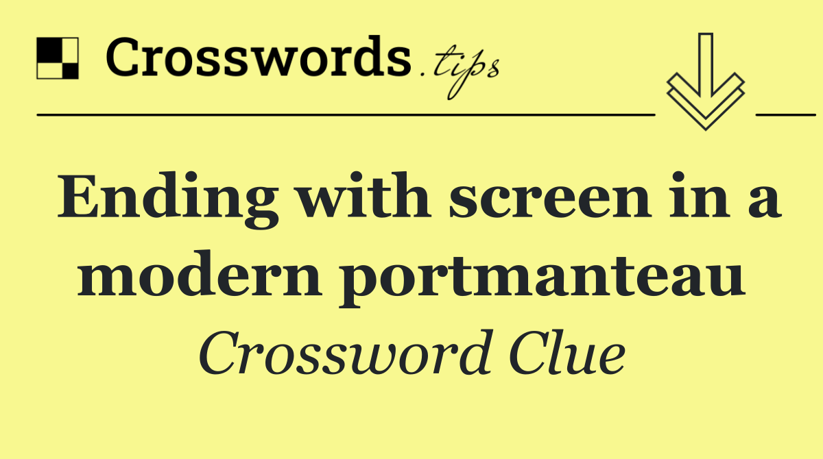 Ending with screen in a modern portmanteau