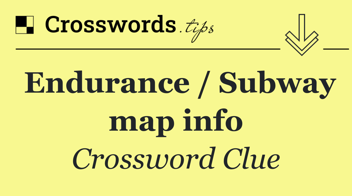 Endurance / Subway map info