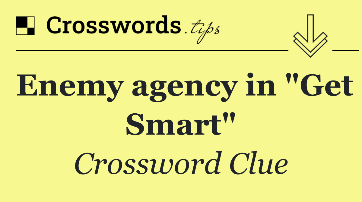 Enemy agency in "Get Smart"
